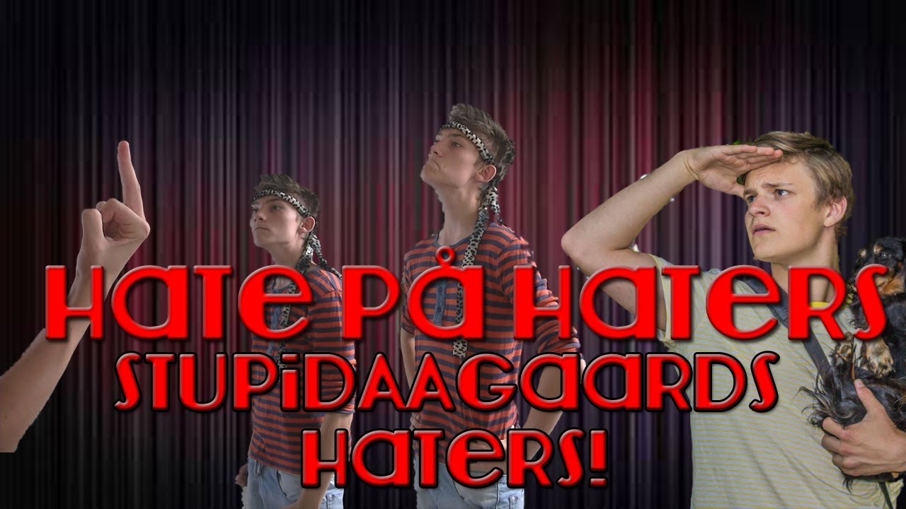 Hate på Haters - Stupidaagaards haters