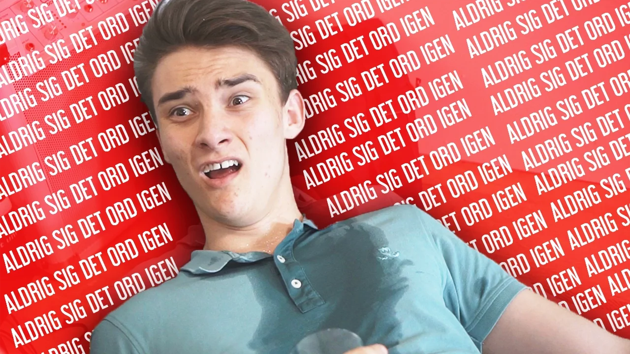 JEG MÅ ALDRIG SIGE DETTE ORD IGEN