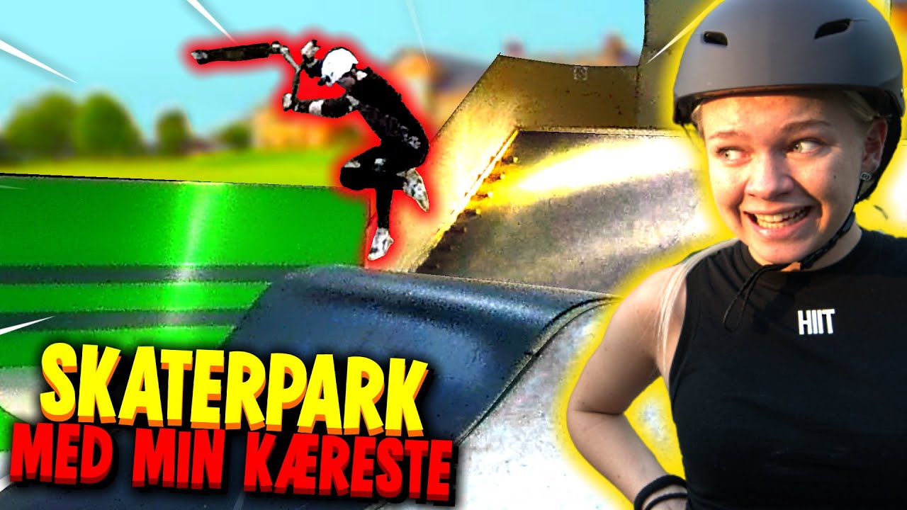 Jeg tog min kæreste med i en Skaterpark og sådan gik det...