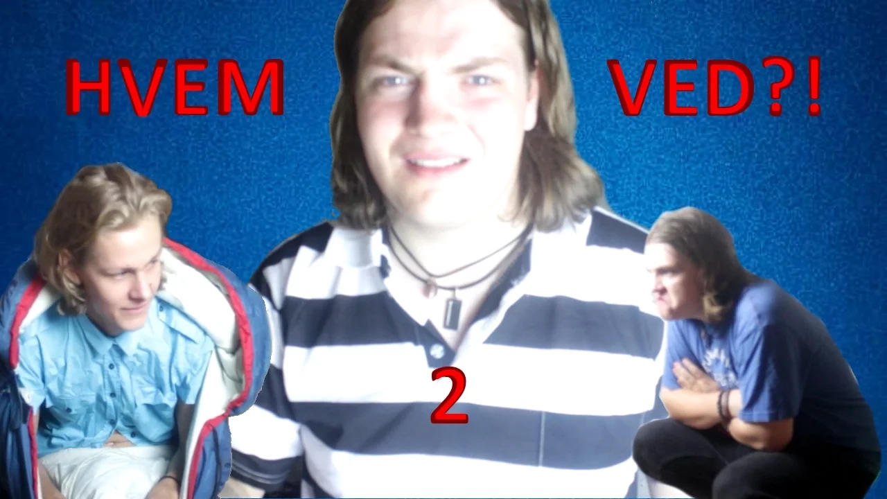 HVEM VED 2!?!