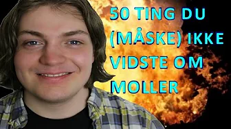 200 subs special! - 50 TING DU (MÅSKE) IKKE VIDSTE OM MOLLER!