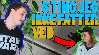5 TING JEG IKKE FATTER VED DRENGE!