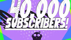 40.000 SUBSCRIBERS!!!
