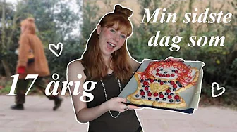 MIN SIDSTE DAG SOM 17 ÅRIG!! - Vlog