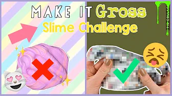 MAKE IT GROSS SLIME CHALLENGE!!