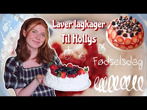 LAVER LAGKAGER TIL HOLLYS FØDSELSDAG!!