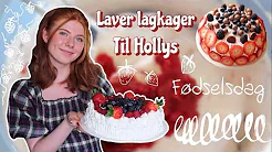 LAVER LAGKAGER TIL HOLLYS FØDSELSDAG!!