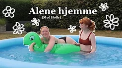 ALENE HJEMME MED HOLLY! *vlog* - pool, picnic og hygge