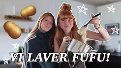 VI LAVER FUFU!! (for første gang)