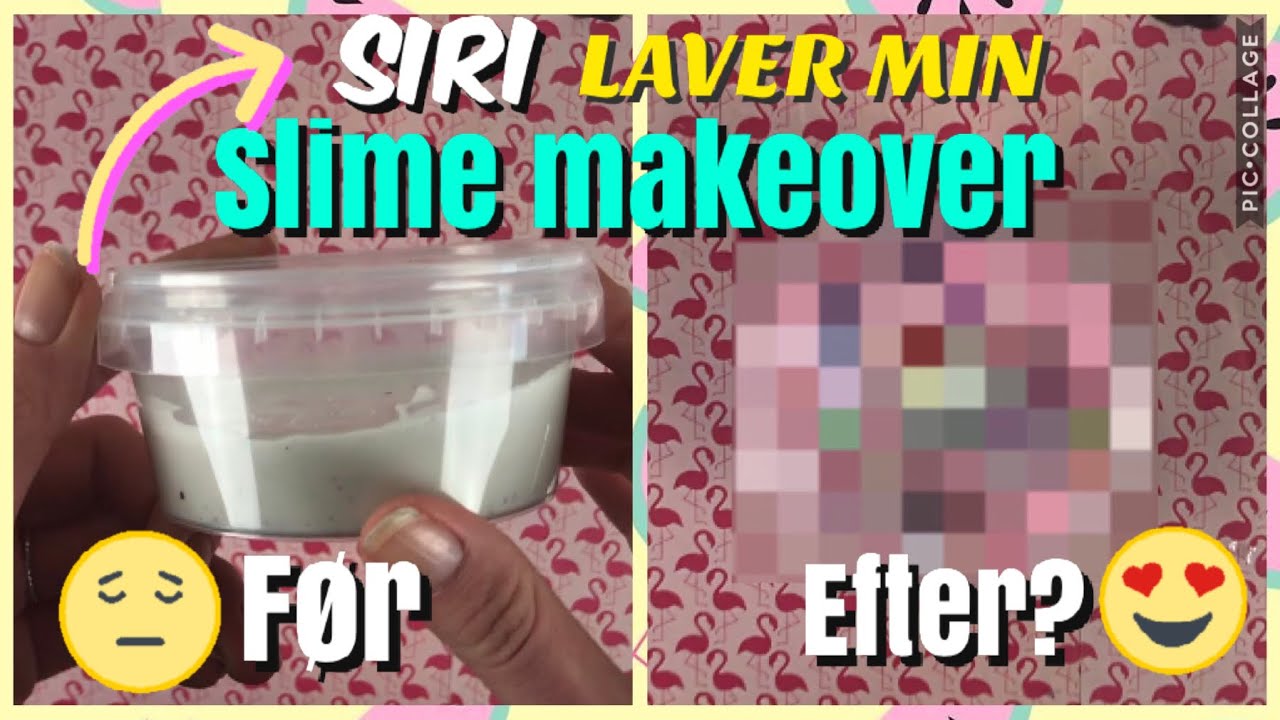 SIRI LAVER MIN SLIME MAKEOVER!! //fixer en gammel slim//