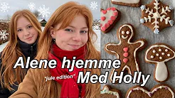 ALENE HJEMME MED HOLLY! - Sne og julebagning