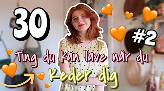 30 TING DU KAN LAVE NÅR DU KEDER DIG #2