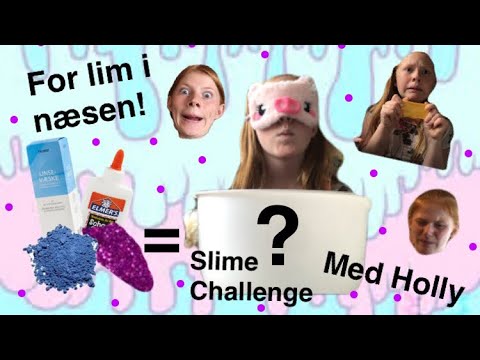 😱SLIME CHALLENGE MED HOLLY😱