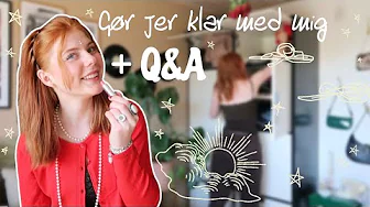 GØR DIG KLAR MED MIG!! og svarer på jeres spørgsmål