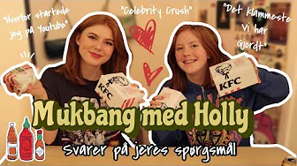 MUKBANG MED HOLLY! Svarer på jeres spørgsmål