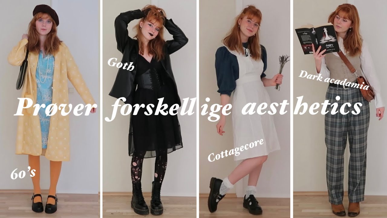 PRØVER FORSKELLIGE AESTHETICS - goth, 60’s, cottagecore, dark acadamia og 80’s