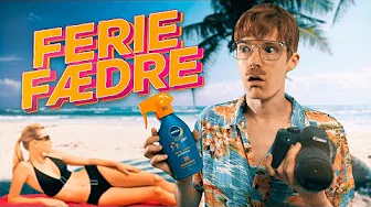 IRRITERENDE FÆDRE PÅ FERIEN