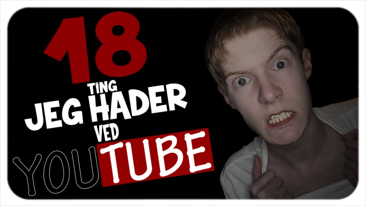 18 TING JEG HADER VED YOUTUBE