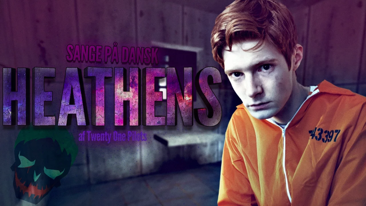 Sange på Dansk: Heathens - twenty one pilots (Suicide Squad)