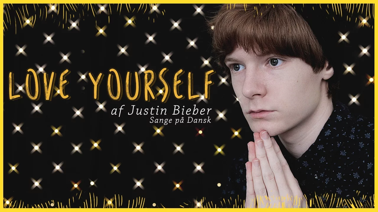 Sange på Dansk: Love Yourself - Justin Bieber