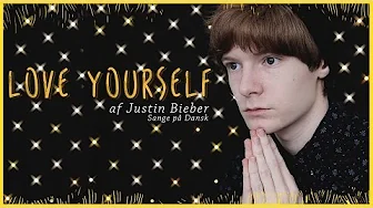 Sange på Dansk: Love Yourself - Justin Bieber