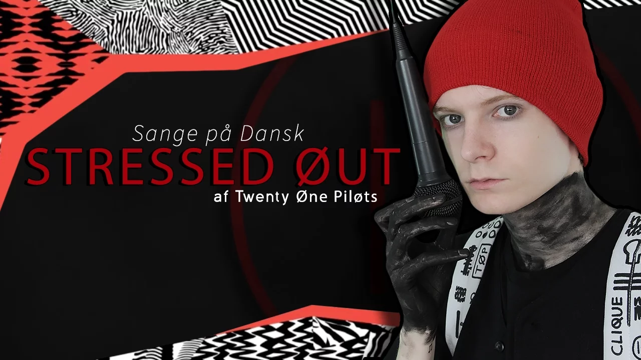 Sange på Dansk: Stressed Out - Twenty One Pilots