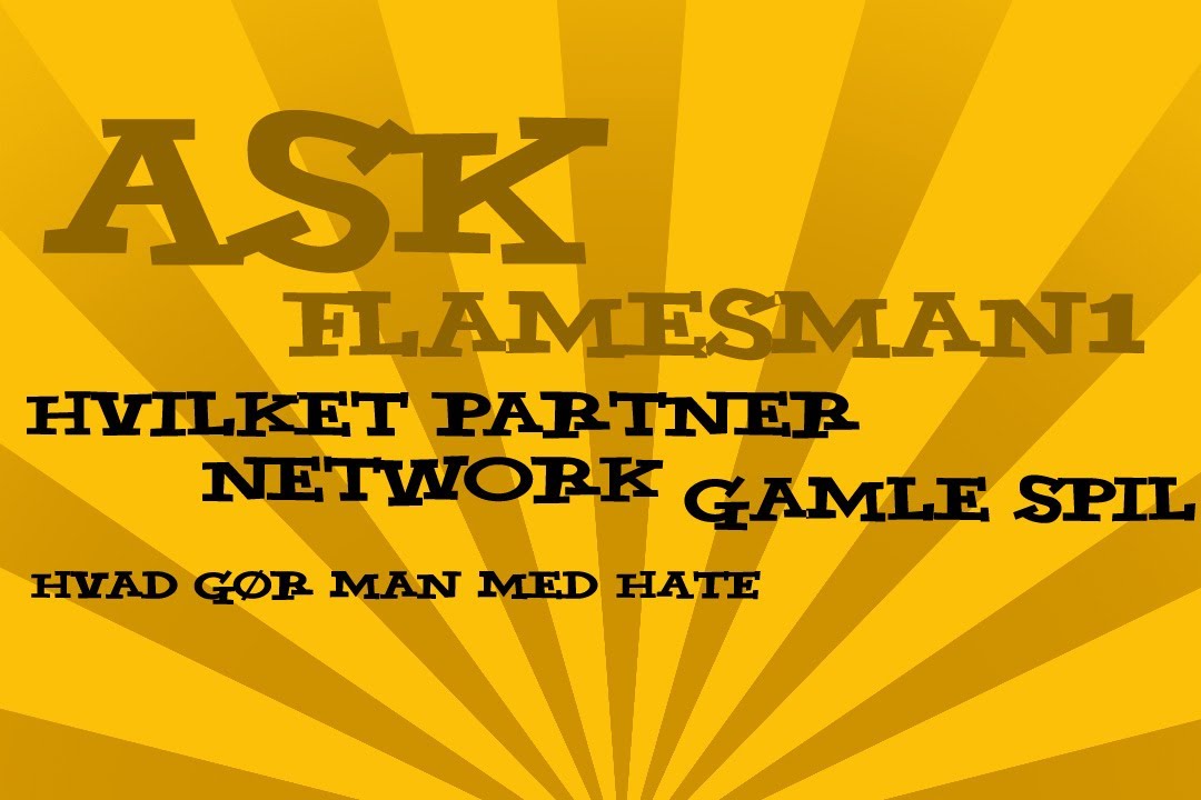 ASK ME: Hvilket Network Partner? Bor I alene? Hater I nogle?