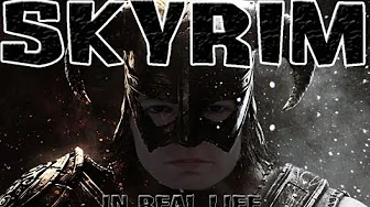 Skyrim - In Real Life!