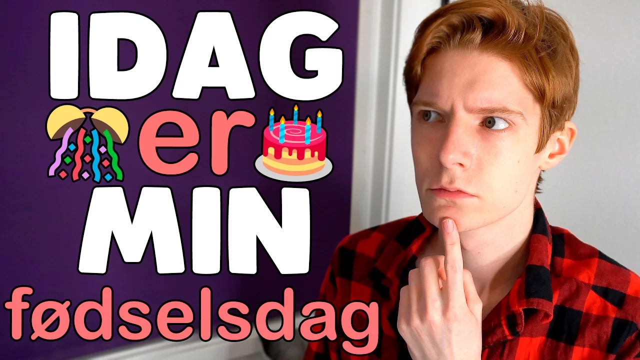 Så, I dag er det min fødselsdag!