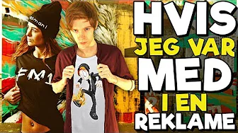 HVIS JEG VAR MED I EN REKLAME