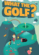 What the Golf?