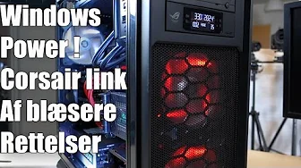 Monster Computer Build Part 3/3 - Windows, Corsair link, Af fans og rettelser !