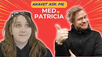 Akavet ask me med Patricia😂