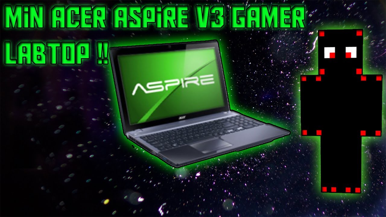 Gexpgaming Kigger på en Acer Aspire v3 (Gamer bærbar).