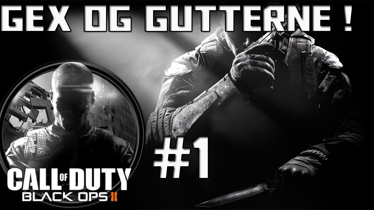 Gex og Gutterne spiller Black Ops 2 EP1.