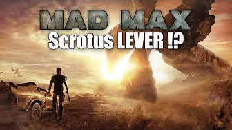 Mad max EP 20 - Scrotus LEVER !
