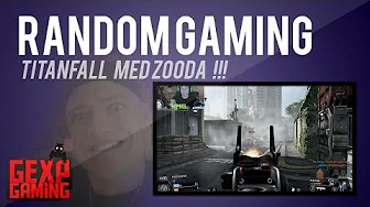 Random Gaming med Gex 88 Titanfall på Ultra Med Zooda
