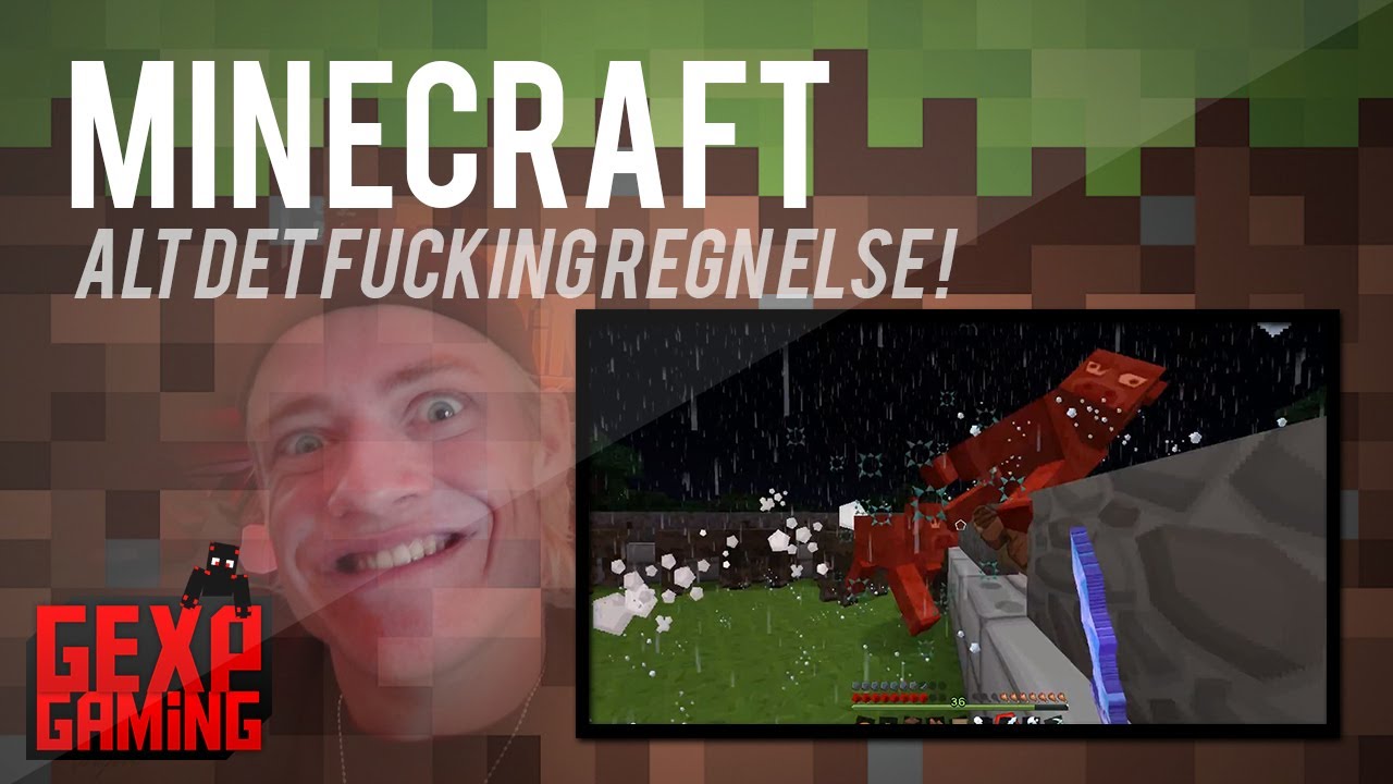 1 7 2 MineCraft EP 23   Alt det fucking regn Else !