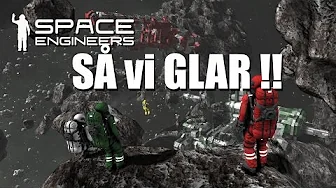 Space Engineers Easy survival EP 17 - SÅ vi glaar !!!