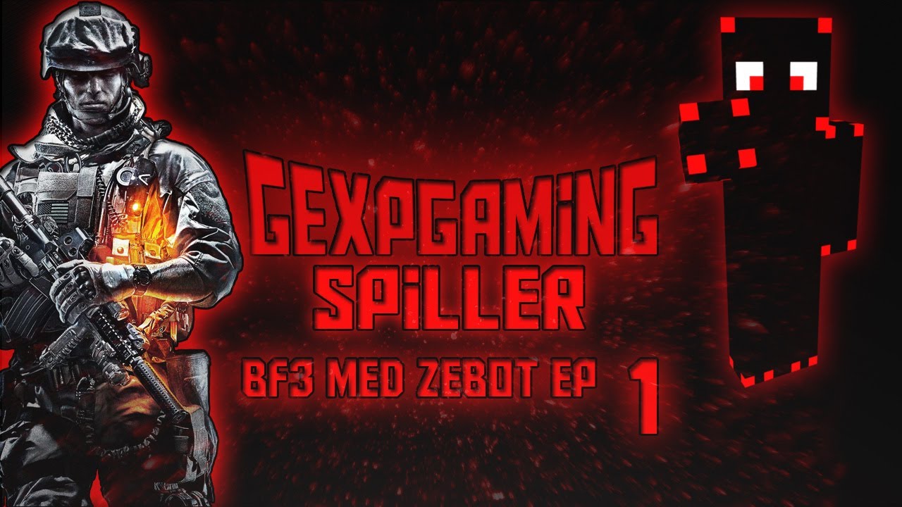 Gexpgaming Battlefield 3 Med ZeBoT EP 1