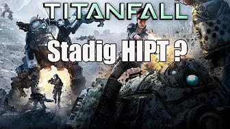 Titanfall - Er det stadig HIPT ??