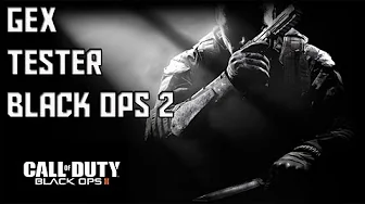 Gex tester Black Ops 2.