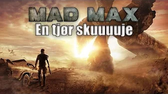 Mad max EP 19 - En tjør skuuuuje