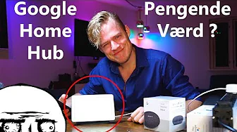 Så Google Home Hub er kommet til Danmark ? - Den er 98% lort...(unboxing)