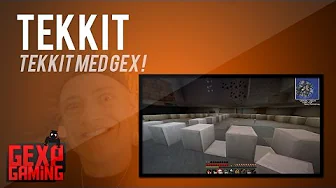 Tekkit med Gex EP 7   Begyndelsen til noget stort