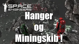 Space Engineers Easy survival EP 3 - Hangar og Miningskib !