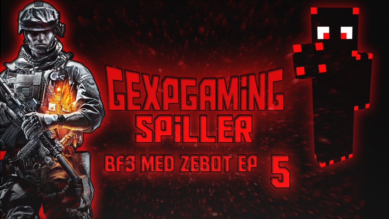 Gexpgaming Battlefield 3 Med ZeBoT EP 5.