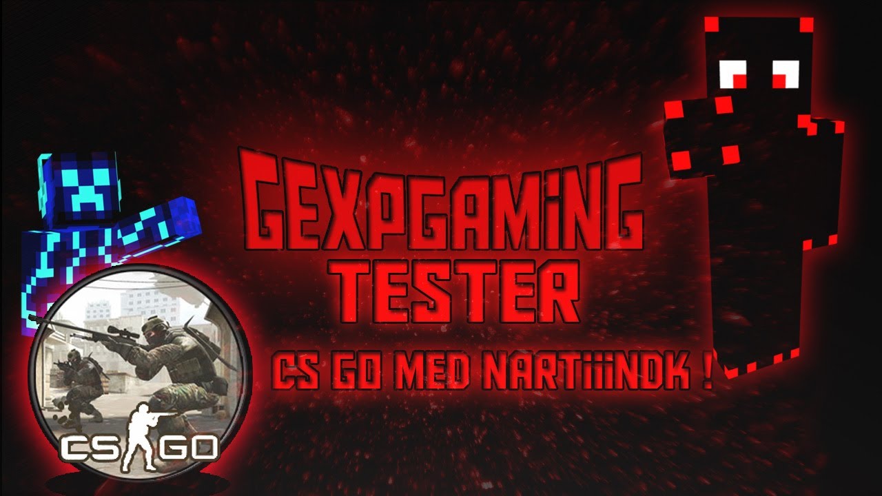 Gexpgaming Tester CS GO med NarTiiiNDK.