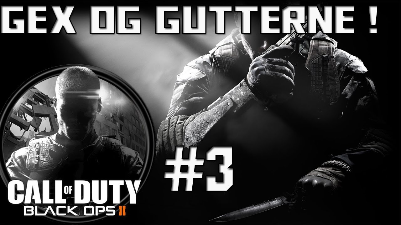 Gex og Gutterne spiller Black Ops 2 EP3.