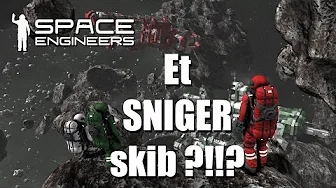 Space Engineers Easy survival EP 25 - Et SNIGER skib !